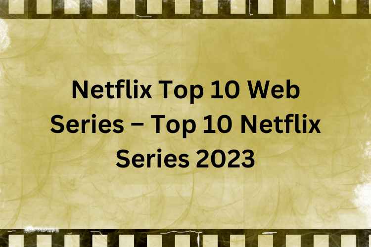 Netflix Top 10 Web Series